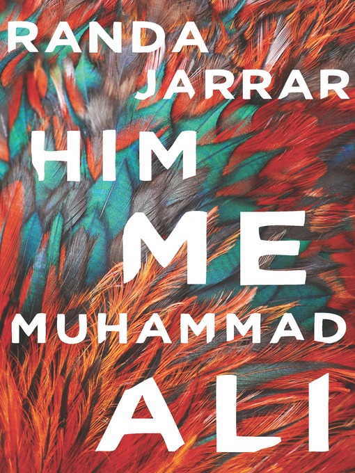Title details for Him, Me, Muhammad Ali by Randa Jarrar - Available
